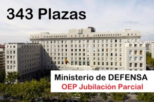Convocadas 343 Plazas de Personal Laboral Fijo en el Ministerio de Defensa. Oep Jubilación Parcial